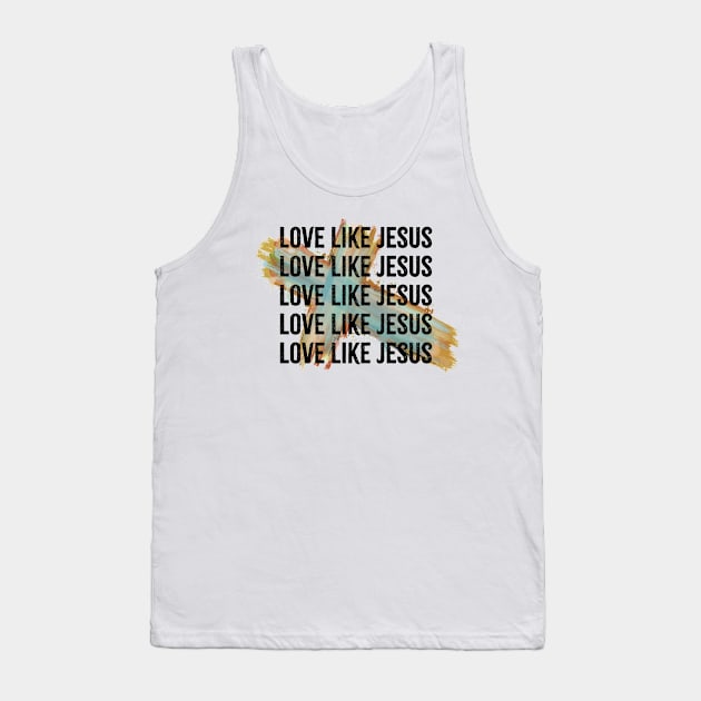 love like jesus Tank Top by ithacaplus